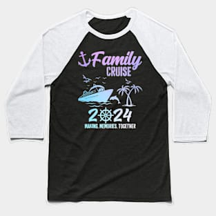 Family Cruise 2024 Making Memories Together Baseball T-Shirt